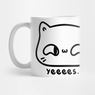 Yeeees cat Mug